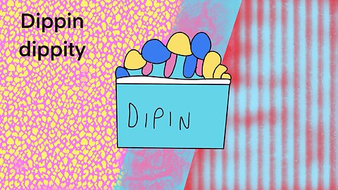 Dippin dippity