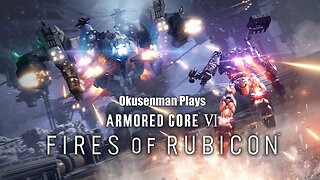 Okusenman Plays [Armored Core VI] Part 27: Who Puts a Laser Cannon at the Bottom of a Shaft?!