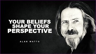 The Importance Of Your Beliefs | Alan Watts