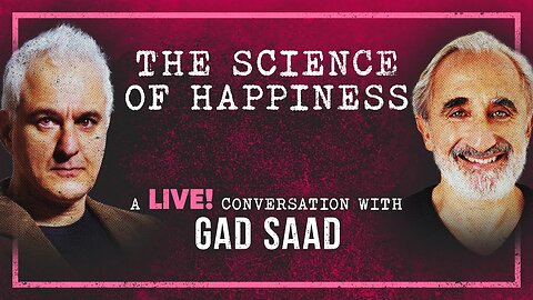 The Science of Happiness | Peter Boghossian & Gad Saad