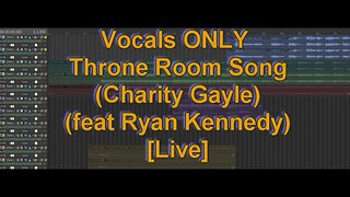 Vocals ONLY - Throne Room Song (Charity Gayle feat. Ryan Kennedy) [LIVE]