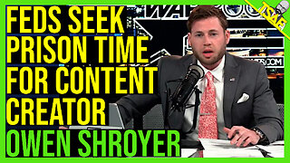 FEDS SEEK PRISON TIME FOR CONTENT CREATOR OWEN SHROYER