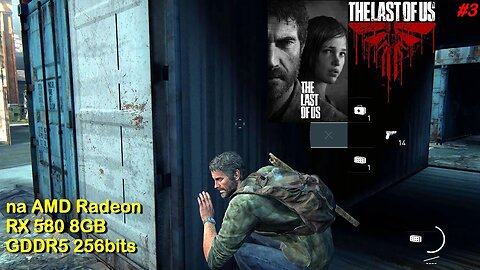 The Last of Us (#3) - na AMD Radeon RX 580 8GB GDDR5 256bits