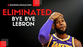 The Lakers and Lebron James are eliminated from the playoffs