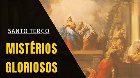 Santo Terço - Mistérios Gloriosos (02/07/2023)