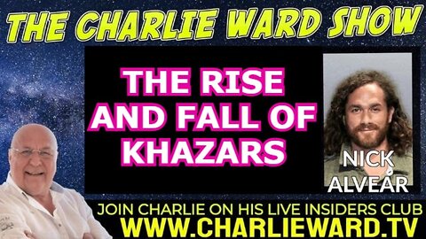 CHARLIE WARD & NICK ALVEAR 4/19/22 - THE RISE AND FALL OF KHAZARS WITH