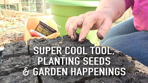 Super Cool Tool, Planting Seeds & Garden Happenings