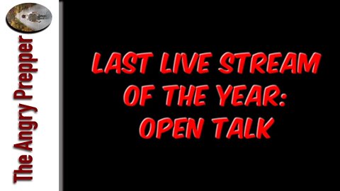 Last Live Stream Of The Year: Open Talk