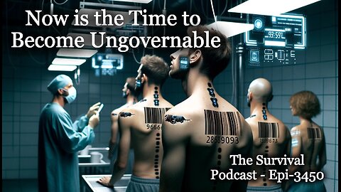 Now is the Time to Become Ungovernable - Epi-3450