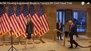 Closing Arguments Begin in Trump's NY Civil Fraud Trial
