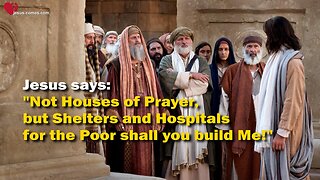 Jesus explains the true Worship of God ❤️ Do NOT build Prayer Houses, build Shelters for the Poor