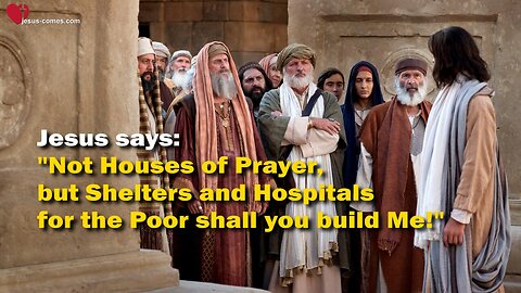Jesus explains the true Worship of God ❤️ Do NOT build Prayer Houses, build Shelters for the Poor