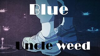 Blue - Uncle weed style