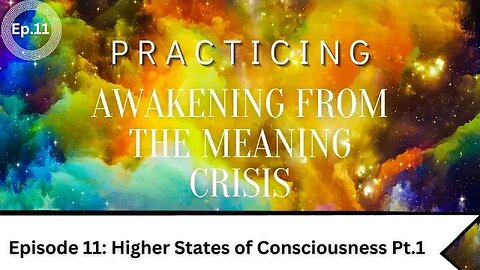 Awakening Practice Episode 11- Higher States of Consciousness Pt. 1