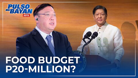 Food budget sa SONA ng BBM administration, bakit kaya umabot ng P20-million?