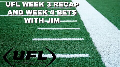 UFL Week 3 Recap and Week 4 Bets with Jim