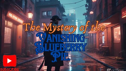 The Mystery of the Vanishing Blueberry Pie