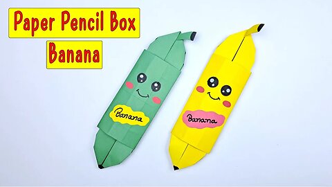 How to Make Origami Paper Pencil Box Banana/DIY Easy Paper Crafts