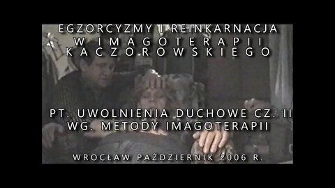 EGZORCYZMY - UWOLNIENIA DUCHOWE, SEANS Z HIPNOTERAPII NA BAZIE IMAGOTERAPII /2006 ©TV - IMAGO