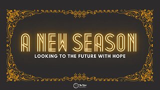 A NEW SEASON: Looking to the Future with Hope | Pastor Deane Wagner | The River FCC | 5.7.2023
