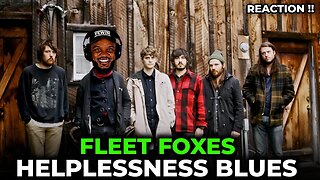 🎵 Fleet Foxes - Helplessness Blues REACTION