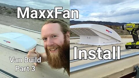 Van Conversion || Maxxair Fan Install || Build Series #3