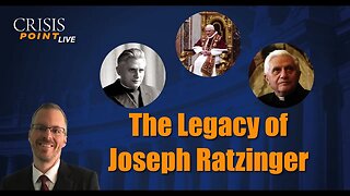 The Legacy of Joseph Ratzinger