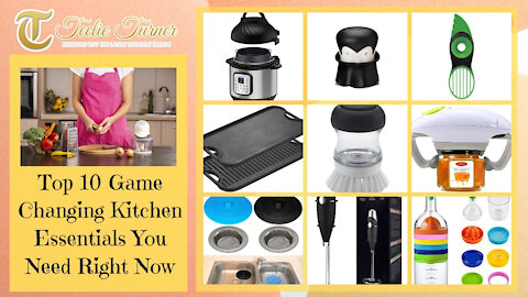 Teelie Turner | Top 10 Game Changing Kitchen Essentials You Need Right Now