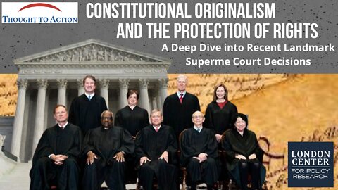 Constitutional Originalism, The Protection of Rights and Recent Landmark SCOTUS Decisions
