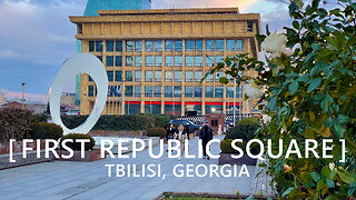 Tbilisi Walks: First Republic Square (former Rose Revolution Square)
