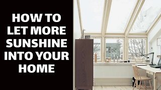 How to Let More Sunshine Into Your Home