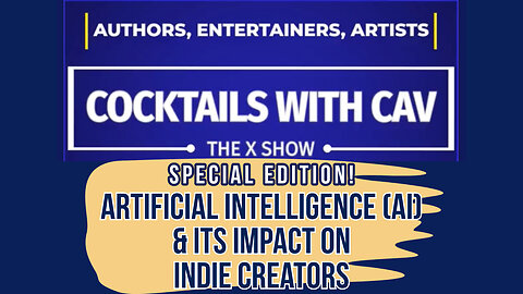 Artificial Intelligence (AI) & Its Impact On Indie Creators - a Cocktails With Cav Special Edition!