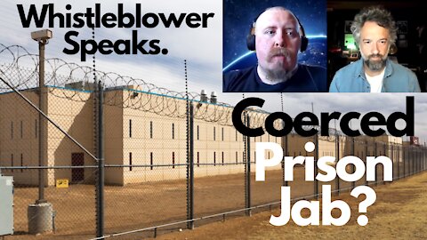Coerced Prison Jab? Whistleblower Speaks.