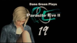 Dane Green Plays Parasite Eve II Part 19