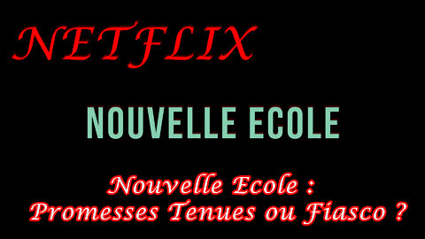 Nouvelle Ecole Netflix : Promesses tenues ou fiasco !