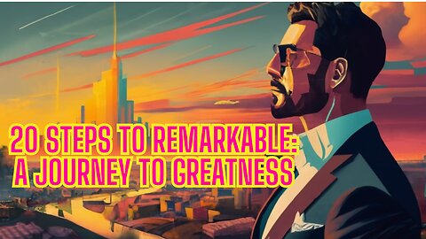 20 Steps to Remarkable: A Journey to Greatness