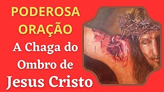 Oração - Chaga do Ombro de Jesus Cristo (23/05/2023)