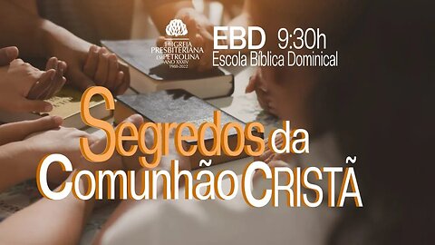 EBD - 22/01/2023 - Segredos da Comunhão Cristã - Rev.LuizRonilson