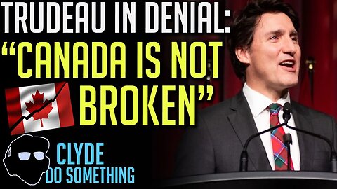 Justin Trudeau Responds to Pierre Poilievre "Canada is Not Broken"