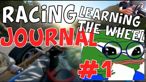 Racing Journal: Ep 1 - Learning the Wheel