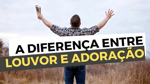 A diferença entre LOUVOR E ADORAÇÃO. A FÉ EM AÇÃO na vida do cristão Escola Sabatina Leandro Quadros