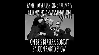 BZ's Berserk Bobcat Saloon Radio Show, 7.15.24: Panel Discussion, Trump's Attempted Assassination