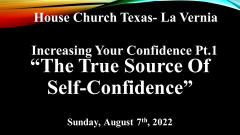 Increasing Your Confidence Pt. 1- The True Sources Of Self- Confidence- House Church Texas8-7-22