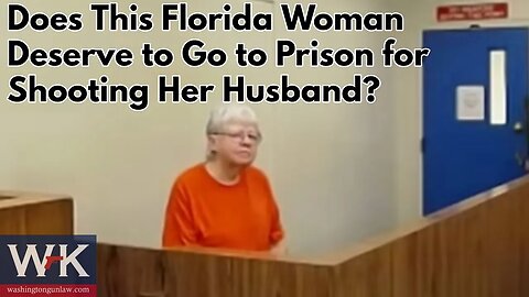 Does this Florida Woman Deserve to Go to Prison for Shooting Her Husband?