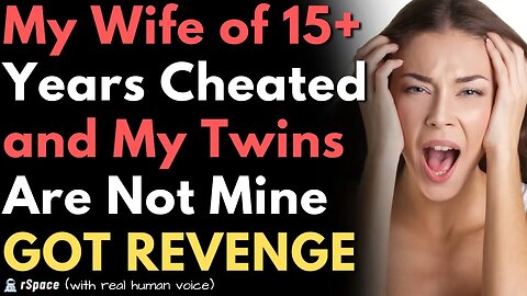 Wife of 15+ Years Cheated and My Twins Aren't Mine So I Told the AP's Wife & Humiliated Them