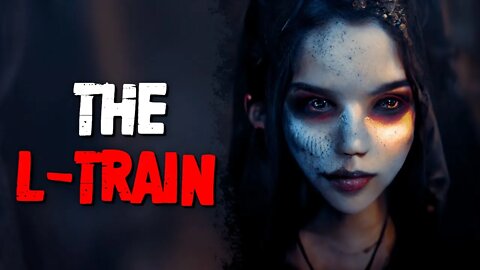 "The L-Train" Creepypasta | Nosleep Horror Podcast