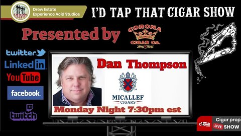 Dan Thompson of Micallef Cigars , I'd Tap That Cigar Show Episode 122