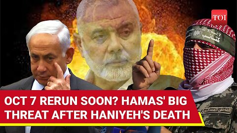 'Doomsday Awaits Israel': Hamas' Deadly Ultimatum After Ismail Haniyeh Killed In Iran