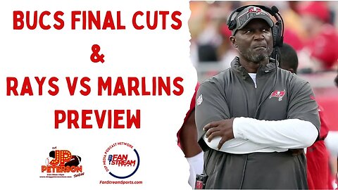 JP Peterson Show 8/29: #Bucs Final Cuts? #Rays vs #Marlins Preview