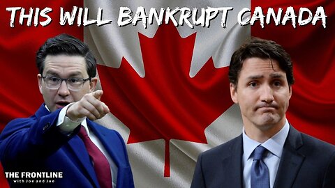 THIS WILL BANKRUPT CANADA!!